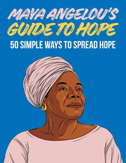 Maya Angelou's Guide To Hope