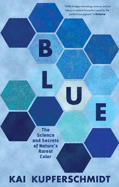 Blue: The Science and Secrets of Natures Rarest Color – Why I Love ...