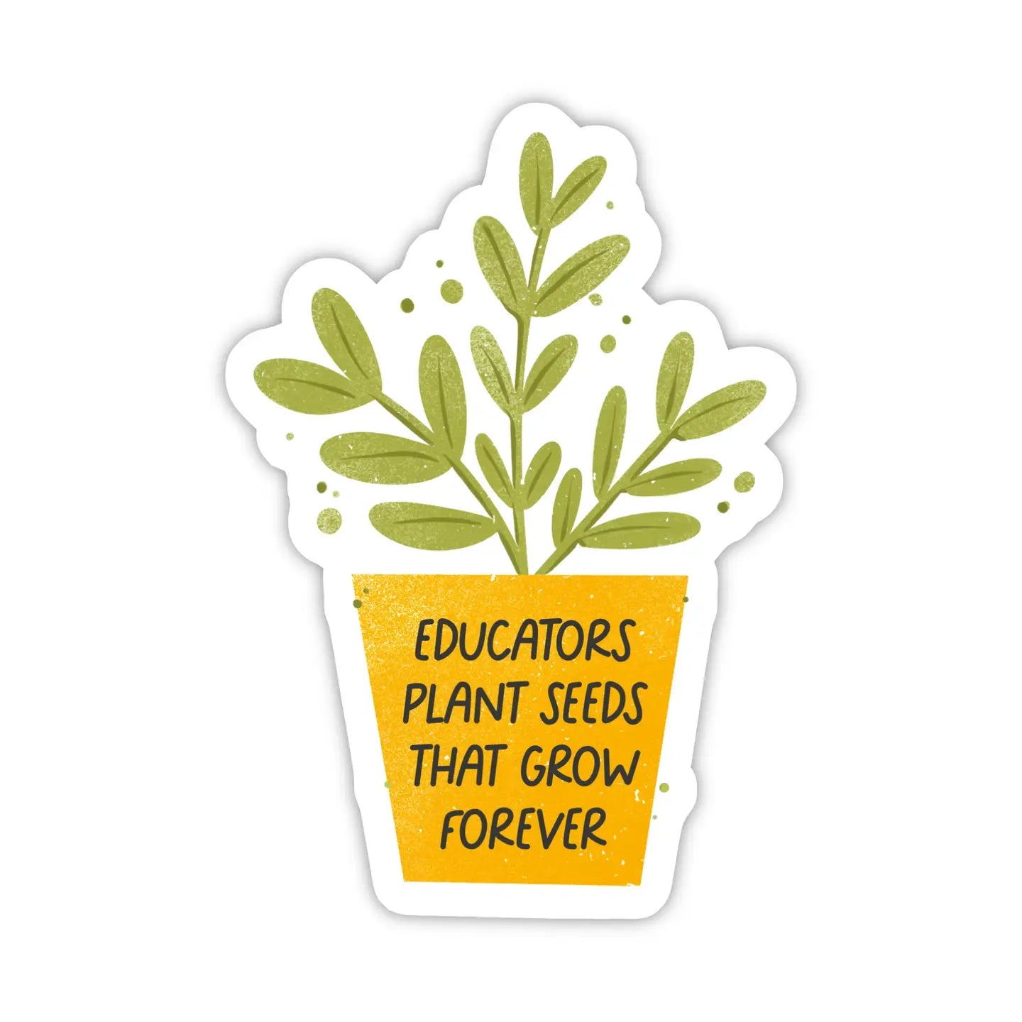Educators Plant Seeds That Grow Forever Sticker