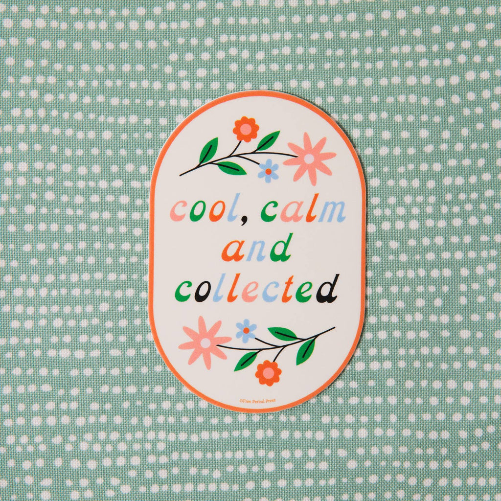 Cool, Calm, and Collected - Vinyl Sticker