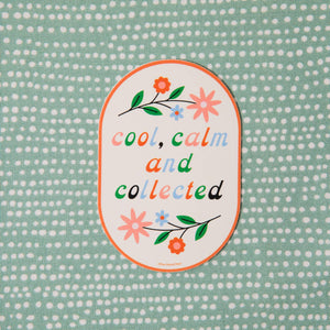 Cool, Calm, and Collected - Vinyl Sticker