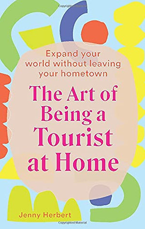 The Art of Being a Tourist at Home