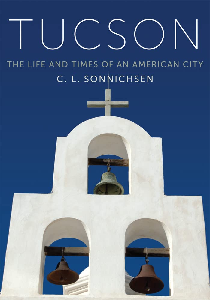Tucson: The Life and Times of an American City