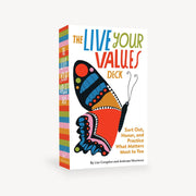 The Live Your Values Deck: Sort Out, Honor, and Practice What Matters Most to You