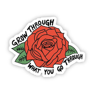 Grow Through What you go Through Red Rose Sticker