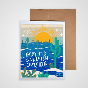 Baby It's Cold-ish Greeting Card