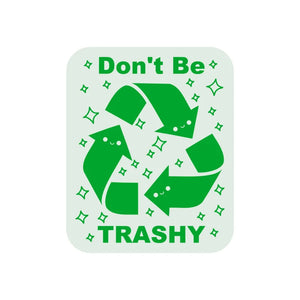 Don't Be Trashy Sticker