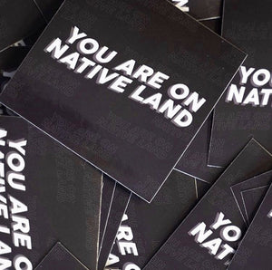 'You Are On Native Land' Sticker