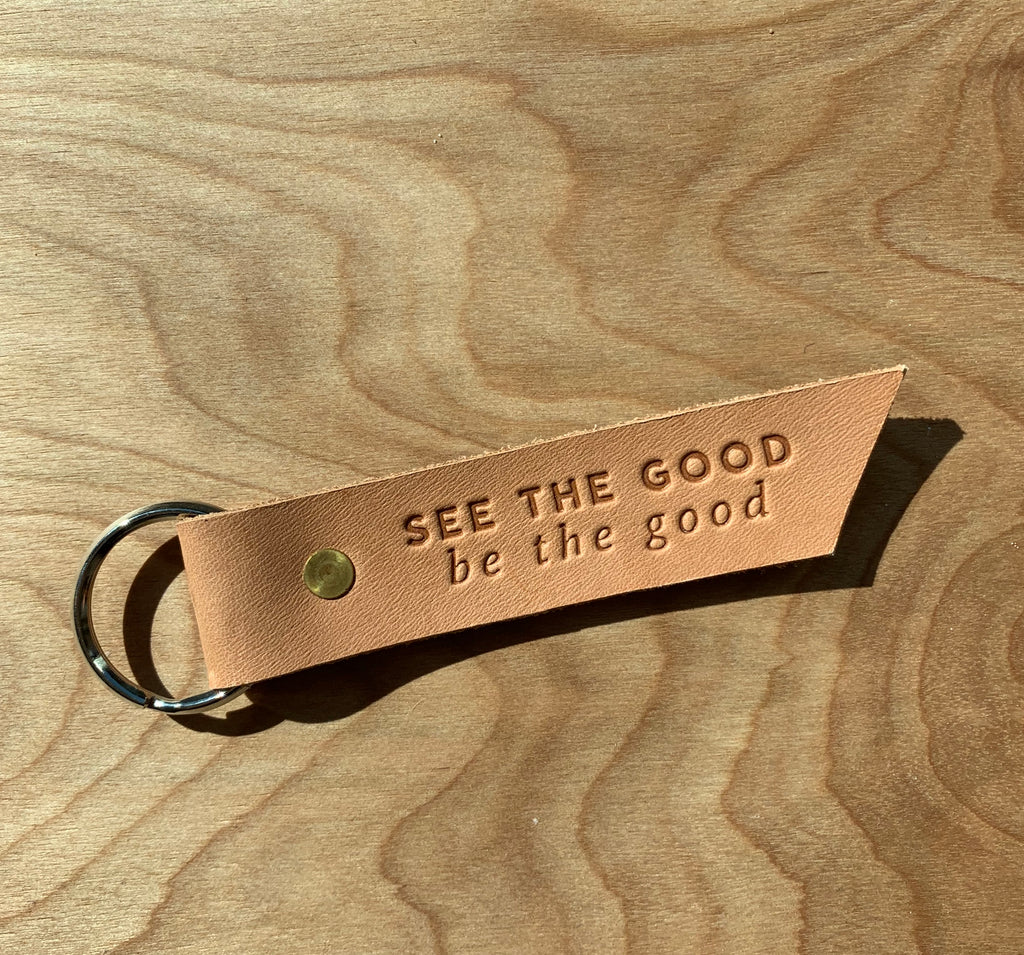See the Good, Be the Good Leather Keychain