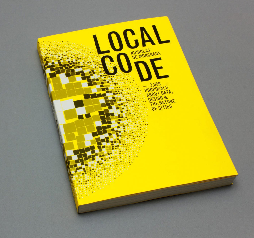 Local Code: 3,659 Proposals About Data, Design & the Nature of Cities